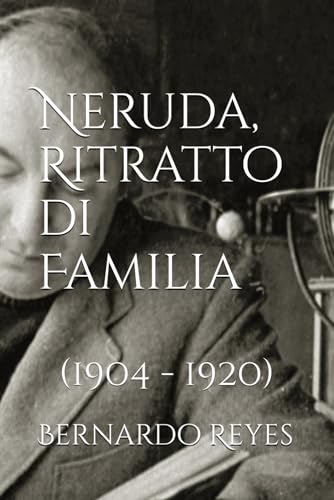 Neruda, Ritratto di Familia: 1904 - 1920 von Independently published