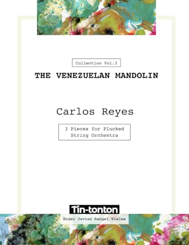 THE VENEZUELAN MANDOLIN - 3 Pieces for Plucked String Orchestra by Carlos Reyes von Independently published