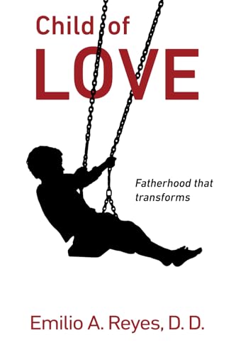 Child of love: Fatherhood that transforms von isbnservices.com