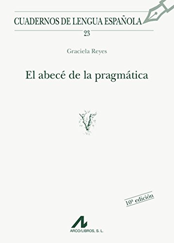 El abecé de la pragmática (Cuadernos de lengua española, Band 23) von Arco Libros - La Muralla, S.L.