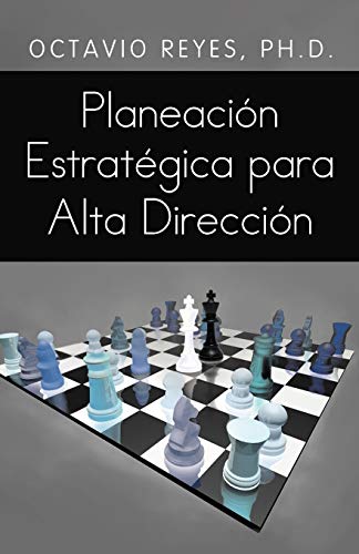 Planeación Estratégica para Alta Dirección Planeación Estratégica para Alta Dirección von Palibrio