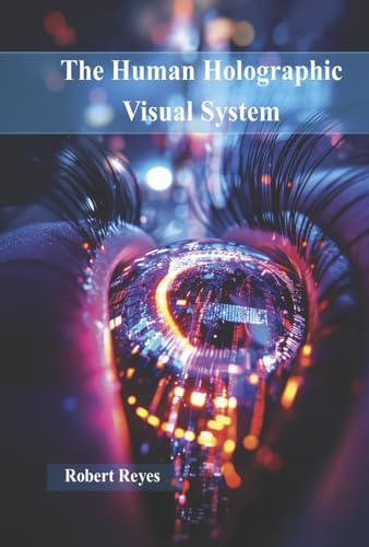 The Human Holographic Visual System The Human Holographic Visual System von Bookbaby