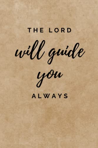 The Lord Will Guide You Always Christian Bible Verse Cute Inspirational Journal Notebook, Motivational Quote Soft Cover Journals to Write in for ... Lined Pages, 6x9 Inches: Journals Notebooks