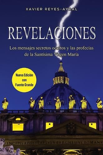 Revelaciones: Los mensajes secretos ocultos y las profecías de la Santísima Virgen María von Austin Macauley Publishers LLC
