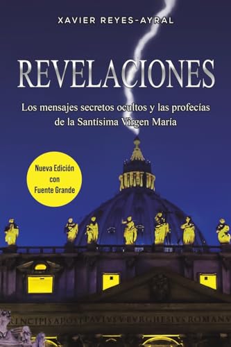 Revelaciones: Los mensajes secretos ocultos y las profecías de la Santísima Virgen María von Austin Macauley Publishers LLC