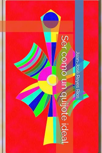 Ser como un quijote ideal von Independently published