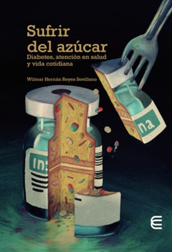 Sufrir del azúcar: Diabetes, atención en salud y vida cotidiana Sufrir del azúcar: Diabetes, atención en salud y vida cotidiana von Ediciones Universidad Cooperativa de Colombia