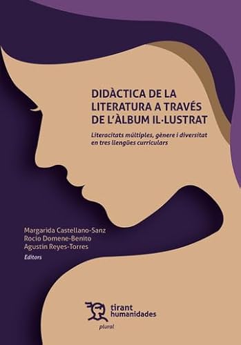 Didàctica de la literatura a través de l'àlbum il-lustrat. Literacitats múltiples, gènere i diversitat en tres llengües curricul (Plural) von Tirant Humanidades