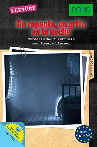 PONS Lektüre "De repente, un grito en la noche": Mörderische Kurzkrimis zum Spanischlernen. Mit Online-Wortschatztrainer (PONS Kurzkrimi)