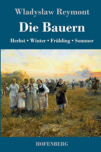 Die Bauern: Herbst - Winter - Frühling - Sommer von Hofenberg