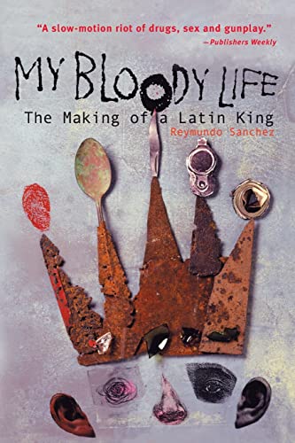 My Bloody Life: The Making of a Latin King (Illinois) von Chicago Review Press