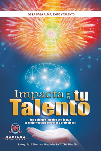Impacta con Tu Talento: Una guía que te impulsa con fuerza tu mejor versión personal y profesional von Autopublicado