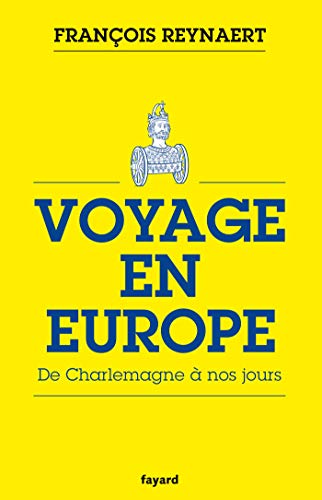 Voyage en Europe: de Charlemagne a nos jours von Fayard