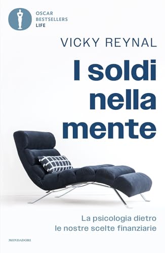I soldi nella mente. La psicologia dietro le nostre scelte finanziarie (Oscar bestsellers life) von Mondadori