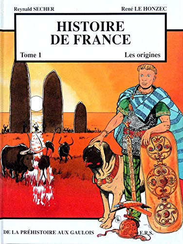 Histoire de France T1 Les origines - De la Préhistoire aux Gaulois von Reynald Secher Editions