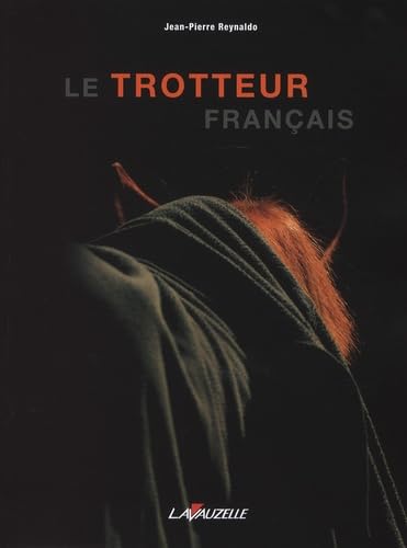 Le Trotteur Français - (Réédition): Histoire des courses au trot en France des origines à nos jours von LAVAUZELLE