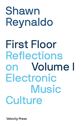 First Floor: Reflections on Electronic Music Culture (1) von Velocity Press