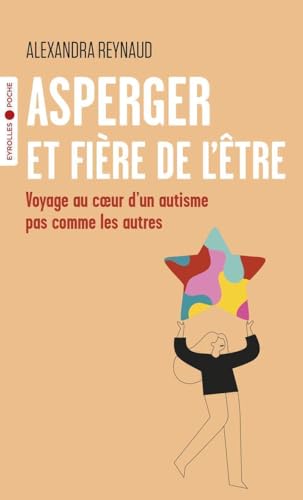 Asperger et fière de l'être: Voyage au coeur d'un autisme pas comme les autres von EYROLLES