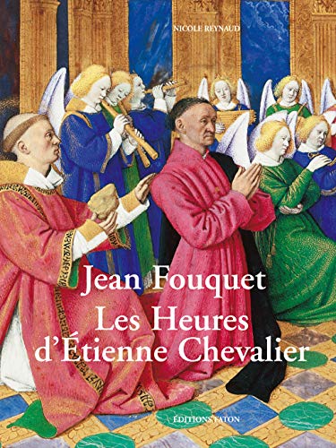Jean Fouquet : Les Heures d'Etienne Chevalier