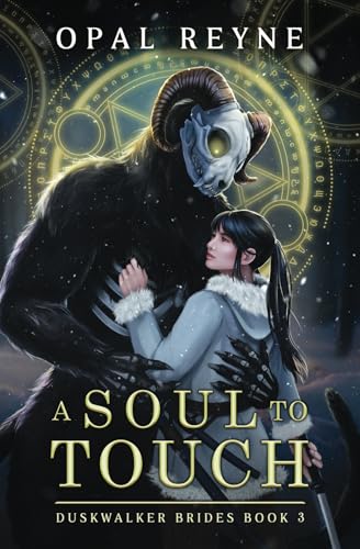 A Soul to Touch: Duskwalker Brides: Book Three: Duskwalker Brides: Book 3 von Opal Reyne