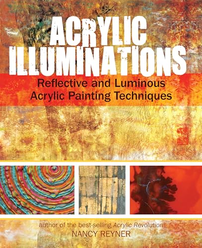 Acrylic Illuminations: Reflective and Luminous Acrylic Painting Techniques von Penguin