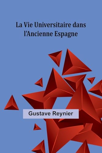 La Vie Universitaire dans l'Ancienne Espagne von Alpha Edition