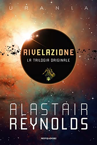 Rivelazione. La trilogia originale: Rivelazione-Redemption Ark-Absolution Gap (Oscar draghi) von Mondadori