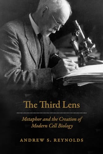 The Third Lens: Metaphor and the Creation of Modern Cell Biology