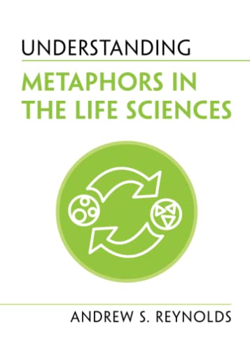 Understanding Metaphors in the Life Sciences (Understanding Life)