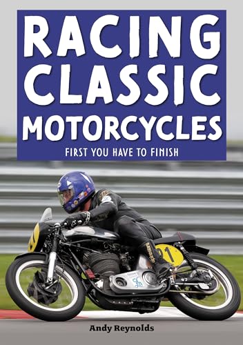 Racing Classic Motorcycles: First You Have to Finish von Veloce Publishing