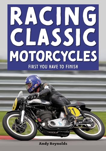 Racing Classic Motorcycles: First You Have to Finish