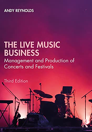 The Live Music Business: Management and Production of Concerts and Festivals von Routledge