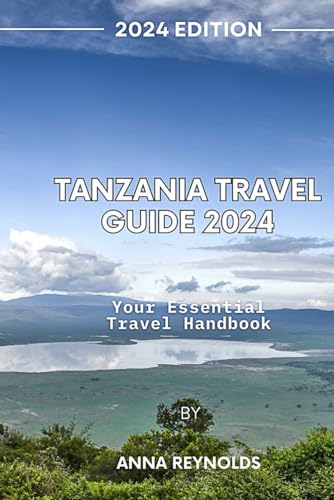 Tanzania Travel Guide 2024: Your Essential Travel Handbook von Independently published