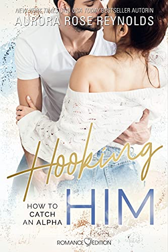 Hooking Him: How to catch an Alpha Book 3 Hooking Him: How to catch an Alpha Book 3 von Romance Edition