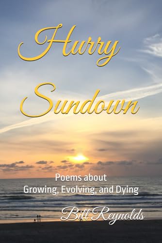 Hurry Sundown: Poems about Growing, Evolving, and Dying von Independently published