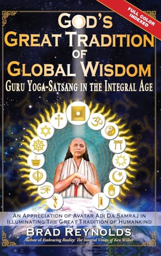 God's Great Tradition of Global Wisdom: Guru Yoga-Satsang in the Integral Age von Bright Alliance