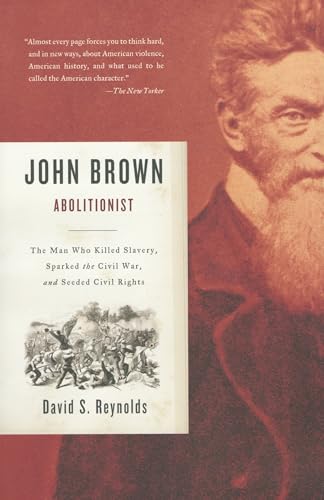John Brown, Abolitionist: The Man Who Killed Slavery, Sparked the Civil War, and Seeded Civil Rights John Brown, Abolitionist: The Man Who Killed Slavery, Sparked the Civil War, and Seeded Civil Rights