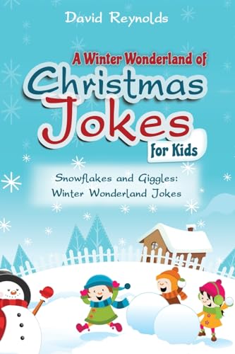 A Winter Wonderland of Christmas Jokes for Kids: Snowflakes and Giggles: Winter Wonderland Jokes