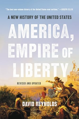 America, Empire of Liberty: A New History of the United States