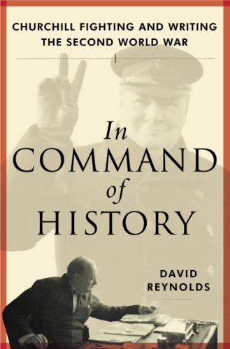 In Command Of History: Churchill Fighting And Writing The Second World War