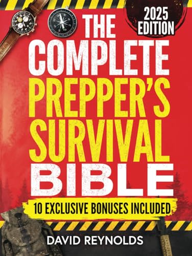 The Complete Prepper's Survival Bible: A Holistic Approach To Survival In An Ever-Changing World - With Practical Life-Saving Strategies, Off-Grid Living Skills & Much More To Safeguard Your Future