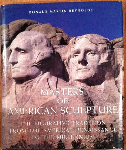 Masters of American Sculpture: The Figurative Tradition from the American Renaissance to the Millennium