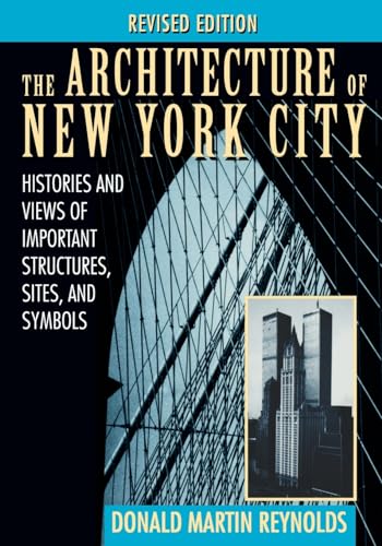 The Architecture of New York City: Histories and Views of Important Structures, Sites, and Symbols