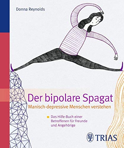 Der Bipolare Spagat: Manisch-depressive Menschen verstehen