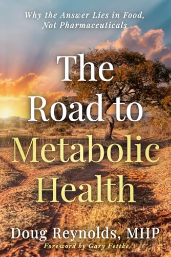 The Road to Metabolic Health: Why the Answer Lies in Food, Not Pharmaceuticals von Game Changer Publishing