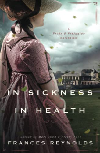 In Sickness and in Health: A Variation of Jane Austen's Pride and Prejudice (Austenesque Vagaries) von Quills & Quartos Publishing