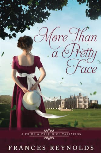 More Than a Pretty Face: A Variation of Jane Austen's Pride and Prejudice (Austenesque Vagaries)