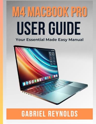 M4 MacBook Pro User Guide: Your Essential Made Easy Manual (Computers & Tablets, Band 3) von Independently published