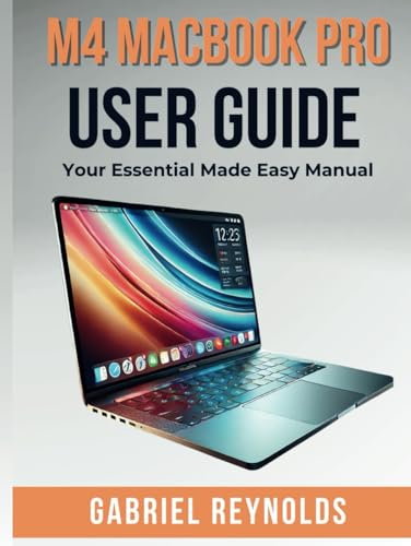 M4 MacBook Pro User Guide: Your Essential Made Easy Manual (Computers & Tablets, Band 3) von Independently published