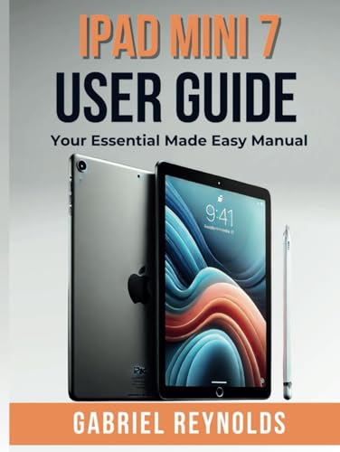 iPad Mini 7 User Guide: Your Essential Made Easy Manual (Computers & Tablets, Band 1) von Independently published